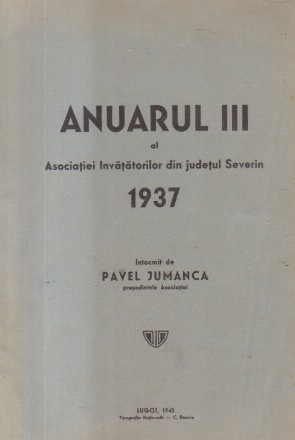 Anuarul III al Asociatiei invatatorilor din judetul Severin 1937