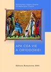 Apa cea vie a Ortodoxiei - culegere de texte - (editia a II-a)