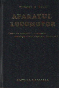 Aparatul locomotor (Anatomie functionala, biomecanica, semiologie clinica, diagnostic diferential)