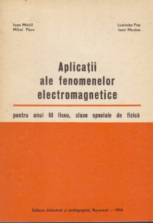 Aplicatii ale Fenomenelor Electromagnetice, pentru anul III Liceu, Clase speciale de fizica