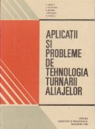 Aplicatii probleme tehnologia turnarii aliajelor