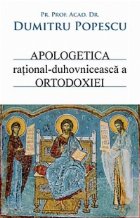 Apologetica rational duhovniceasca Ortodoxiei