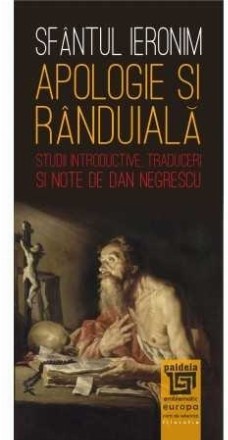 Apologie si randuiala. Studii introductive. Traduceri si note de Dan Negrescu