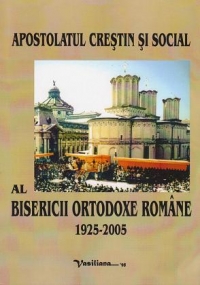 Apostolatul crestin si social al Bisericii Ortodoxe Romane 1925-2005