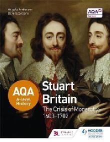 AQA A-level History: Stuart Britain and the Crisis of Monarc