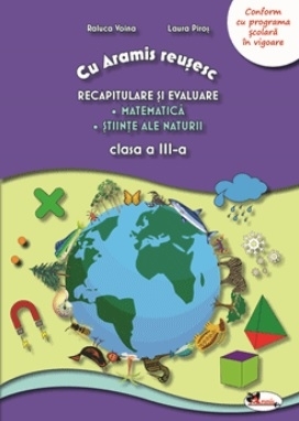 Cu Aramis reusesc: recapitulare prin joc - clasa a III-a. Matematica. Stiinte ale naturii