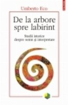 De la arbore spre labirint. Studii istorice despre semn si interpretare