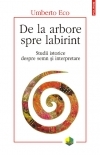 De la arbore spre labirint. Studii istorice despre semn si interpretare