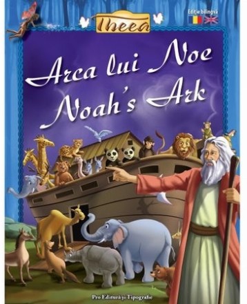 Arca lui Noe / Noah s Ark (editie bilingva)