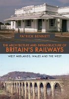 Architecture and Infrastructure of Britain\'s Railways: West