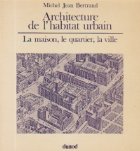 Architecture de l\'habitat urbain - La maison, le quartier, la ville
