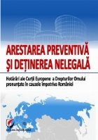 Arestarea preventiva si detinerea nelegala. Hotarari ale Curtii Europene a Drepturilor Omului pronuntate in ca