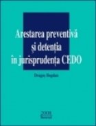 Arestarea preventiva detentia jurisprudenta CEDO