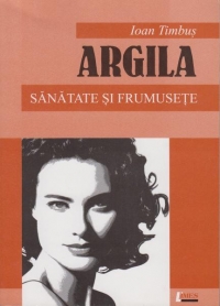 Argila. Sanatate si frumusete