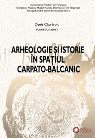 Arheologie si istorie in spatiul carpato-balcanic