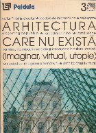 Arhitectura care nu exista (imaginar, virtual, utopie)