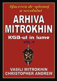 Arhiva Mitrokhin. Volumul II - KGB-ul in lume