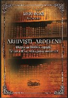 Arhivişti ardeleni dicţionar biobibliografic