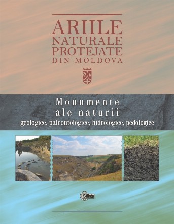 Ariile naturale protejate din Moldova. Volumul 1. Monumente ale naturii: geologice, paleontologice, hidrologice, pedologice