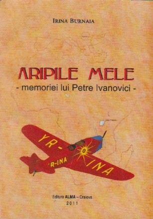 Aripile mele - memoriei lui Petre Ivanovici