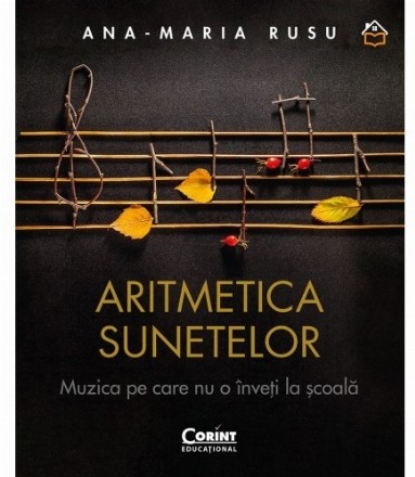 Aritmetica sunetelor : muzica pe care nu o înveţi la şcoala