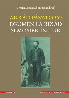 Arkad Pasztory: Egumen la Bixad si mosier in tur