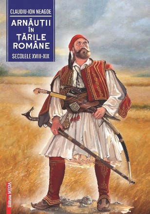 Arnăuţii în Ţările Române : (secolele XVIII-XIX),studiu istoric