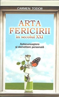 Arta fericirii in secolul XXI. Autocunoastere si dezvoltare personala