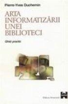 Arta informatizarii unei biblioteci (ghid