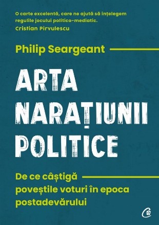 Arta naraţiunii politice : de ce poveştile câştigă voturi în epoca postadevărului