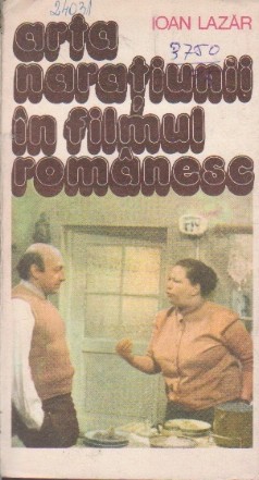 Arta Naratiunii in Filmul Romanesc - 50 de secvente antologice