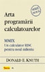 Arta programarii calculatoarelor. MMIX - Un calculator RISC pentru noul mileniu ( Cod 6099 )