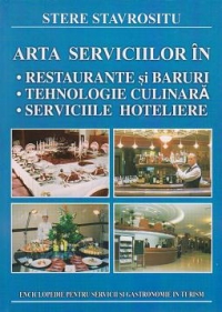 Arta serviciilor in restaurante si baruri, tehnologie culinara, serviciile hoteliere - Enciclopedie pentru servicii si gastronomie in turism