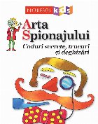 Arta Spionajului. Coduri secrete, trucuri si deghizari