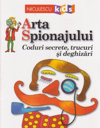 Arta spionajului. Coduri secrete, trucuri si deghizari