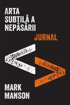 Arta subtilă a nepăsării : jurnal