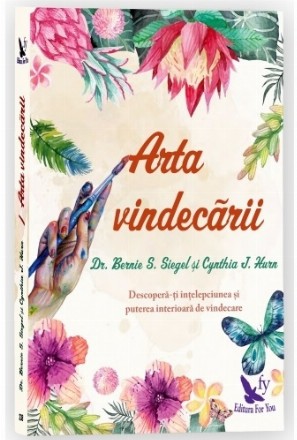 Arta vindecarii. Descopera-ti intelepciunea si puterea interioara de vindecare