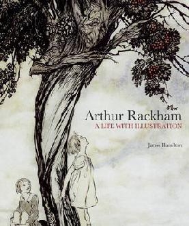 Arthur Rackham: A Life with Illustration