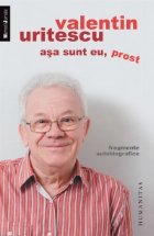 Asa sunt prost Fragmente autobiografice