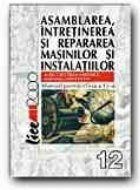 Asamblarea intretinerea repararea masinilor instalatiilor