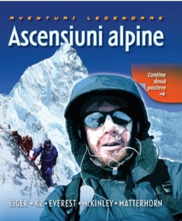 Ascensiuni alpine. Aventuri legendare