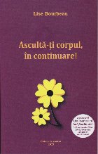 Ascultă-ţi corpul, în continuare!