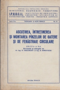 Ascutirea, intretinerea si montarea panzelor de gatere si de ferastraie circulare - Editia a doua