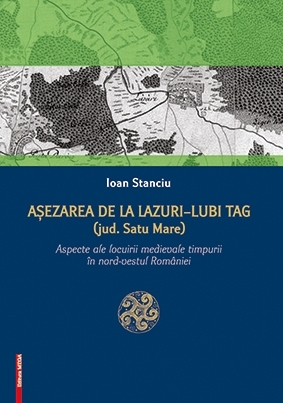 Asezarea de la Lazuri-Lubi Tag (Judetul Satu Mare). Aspecte ale locuirii medievale timpurii in nord-vestul Romaniei