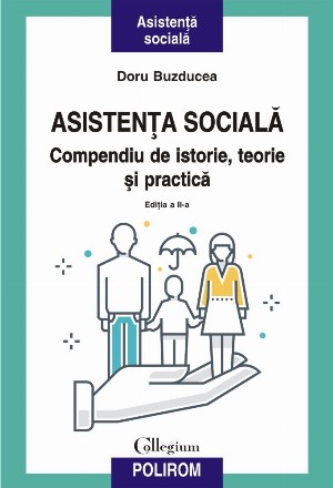 Asistența socială. Compendiu de istorie, teorie și practică Ediția a II-a revăzută și adăugită