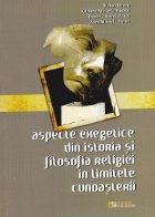 Aspecte exegetice din istoria si filosofia religiei in limitele cunoasterii