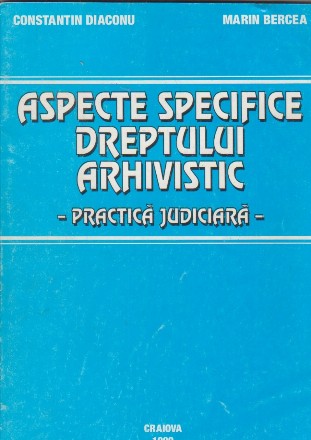 Aspecte specifice dreptului arhivistic - practica judiciara