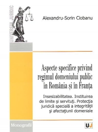 Aspecte specifice privind regimul domeniului public in Romania si in Franta - Insesizabilitatea. Instituirea de limite si servituti. Protectia juridica speciala a integritatii si afectatiunii domeniale