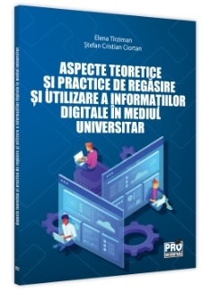 Aspecte teoretice si practice de regasire si utilizare a informatiei digitale in mediul universitar