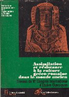 Assimilation et resistance a la culture greco-romaine dans le monde ancien - Travaux de VIe Congres Internatio